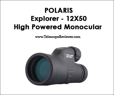 Polaris Explorer 12X50 High Powered Monocular