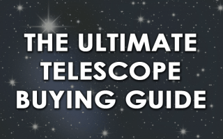 THE ULTIMATE TELESCOPE BUYING GUIDE