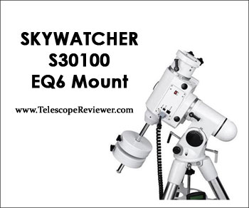SkyWatcher S30100 EQ6 Mount
